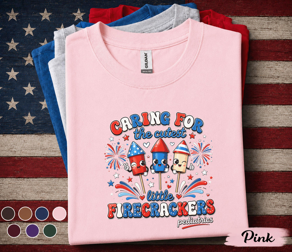 Pediatric Nurse 4th Of July Shirt, Caring For The Cutest Little Firecrackers Tee, Patriotic Pediatrics Nurse Gift Top Forth of July