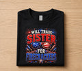 Will Trade Sister For Firecrackers Shirt, Funny 4th of July Tee