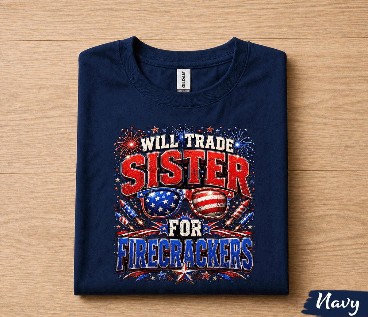 Will Trade Sister For Firecrackers Shirt, Funny 4th of July Tee, Patriotic American Flag Sunglasses Forth of July, Independence Gift Shirt