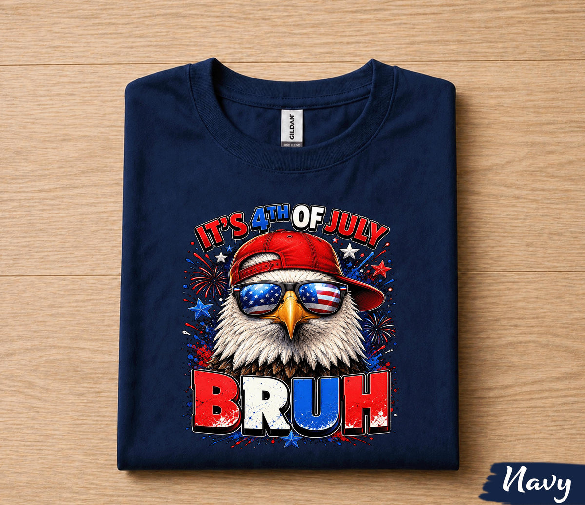 It's 4th of July Bruh Shirt, Funny Patriotic Eagle Tee, American Flag Independence Day T-Shirt, USA Freedom Party Gift Forth of July