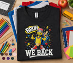 Bruh We Back Shirt, Back to School Shirt