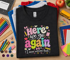 Here We Go Again I Mean Welcome Back Shirt, Funny Teacher Back to School Tee