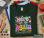 Here We Go Again I Mean Welcome Back Shirt, Funny Teacher Back to School Tee, First Day School T-Shirt, Cute Teacher Gift, Classroom Apparel