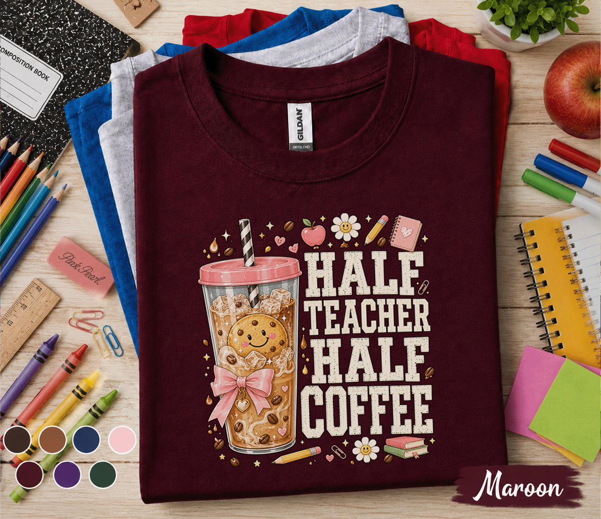 Half Teacher Half Coffee Shirt, Funny Teacher Coffee Tee, Back to School T-Shirt, First Day Classroom Apparel for Educators Gift