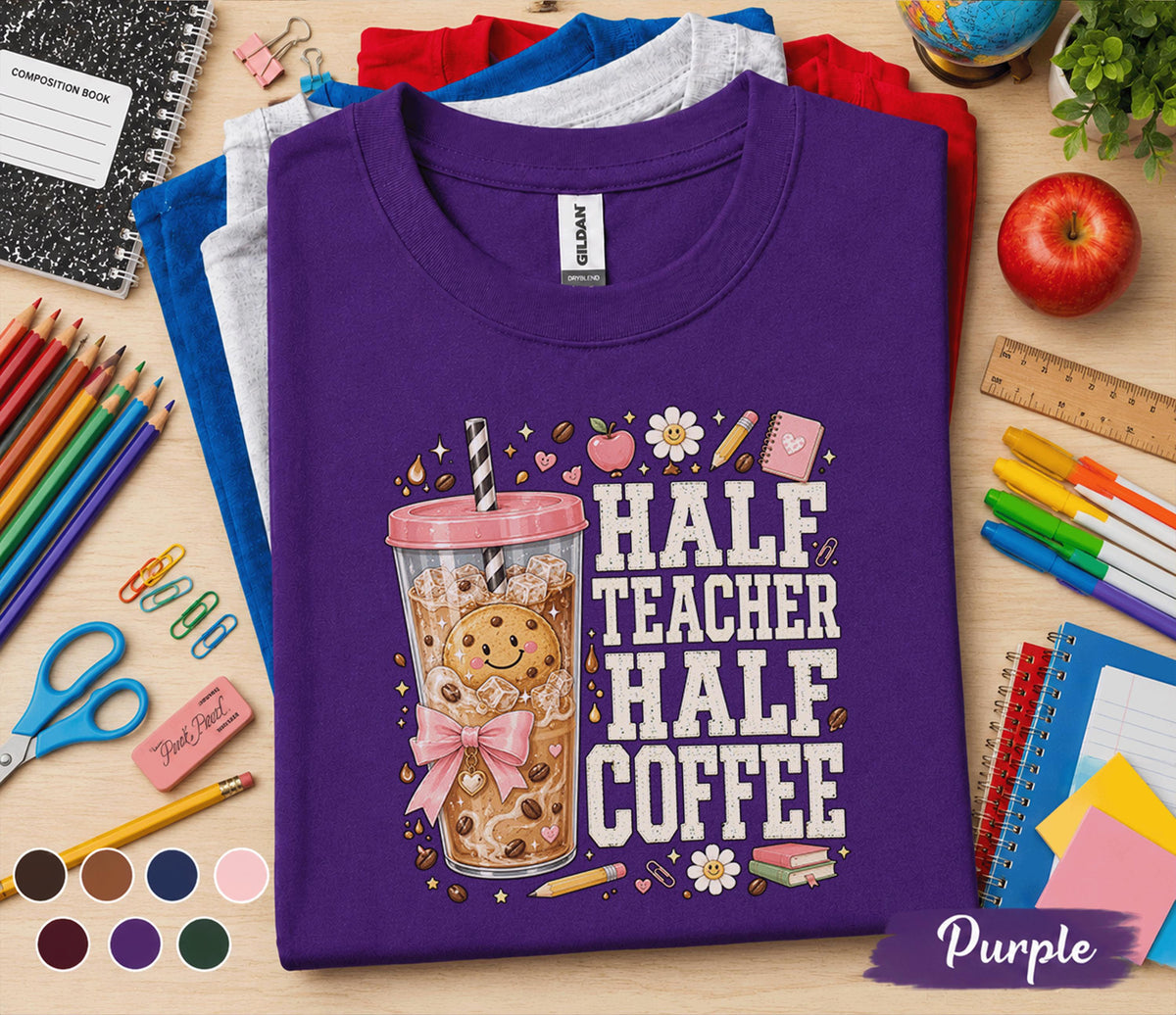 Half Teacher Half Coffee Shirt, Funny Teacher Coffee Tee, Back to School T-Shirt, First Day Classroom Apparel for Educators Gift