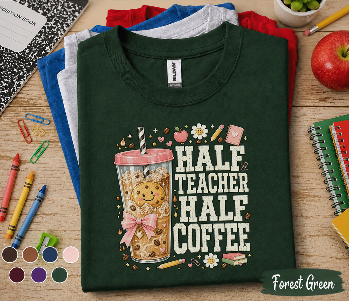 Half Teacher Half Coffee Shirt, Funny Teacher Coffee Tee, Back to School T-Shirt, First Day Classroom Apparel for Educators Gift