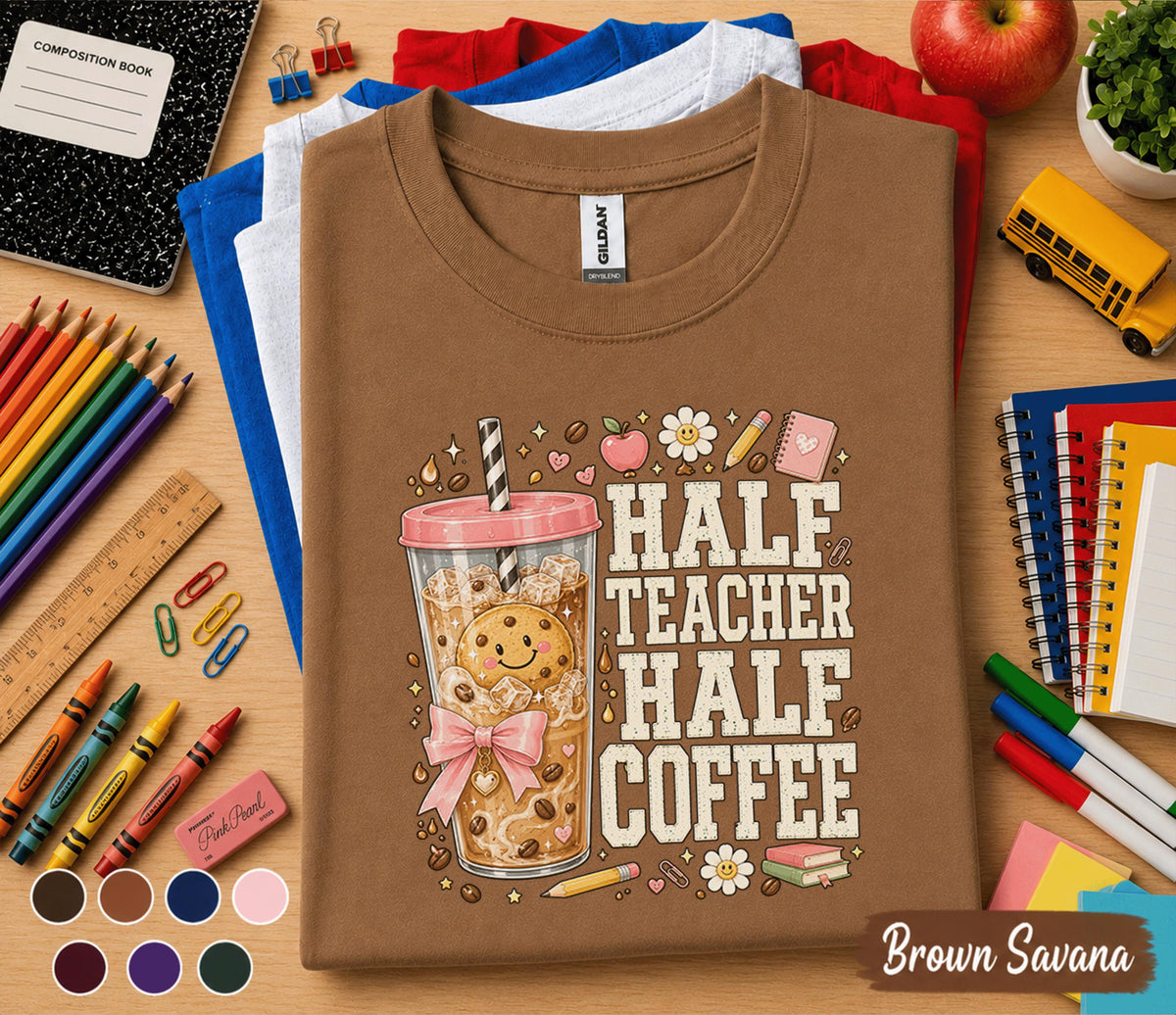 Half Teacher Half Coffee Shirt, Funny Teacher Coffee Tee, Back to School T-Shirt, First Day Classroom Apparel for Educators Gift