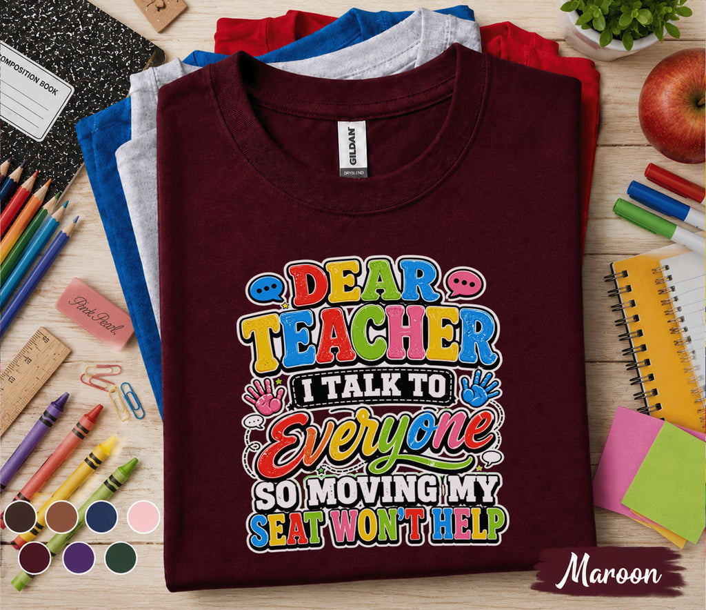 Dear Teacher I Talk to Everyone Shirt Funny Back to School Tee First Day of School Student Shirt Kids Classroom Humor Gift Idea