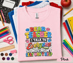 Dear Teacher I Talk to Everyone Shirt Funny Back to School Tee First Day of School Student Shirt Kids Classroom Humor Gift Idea