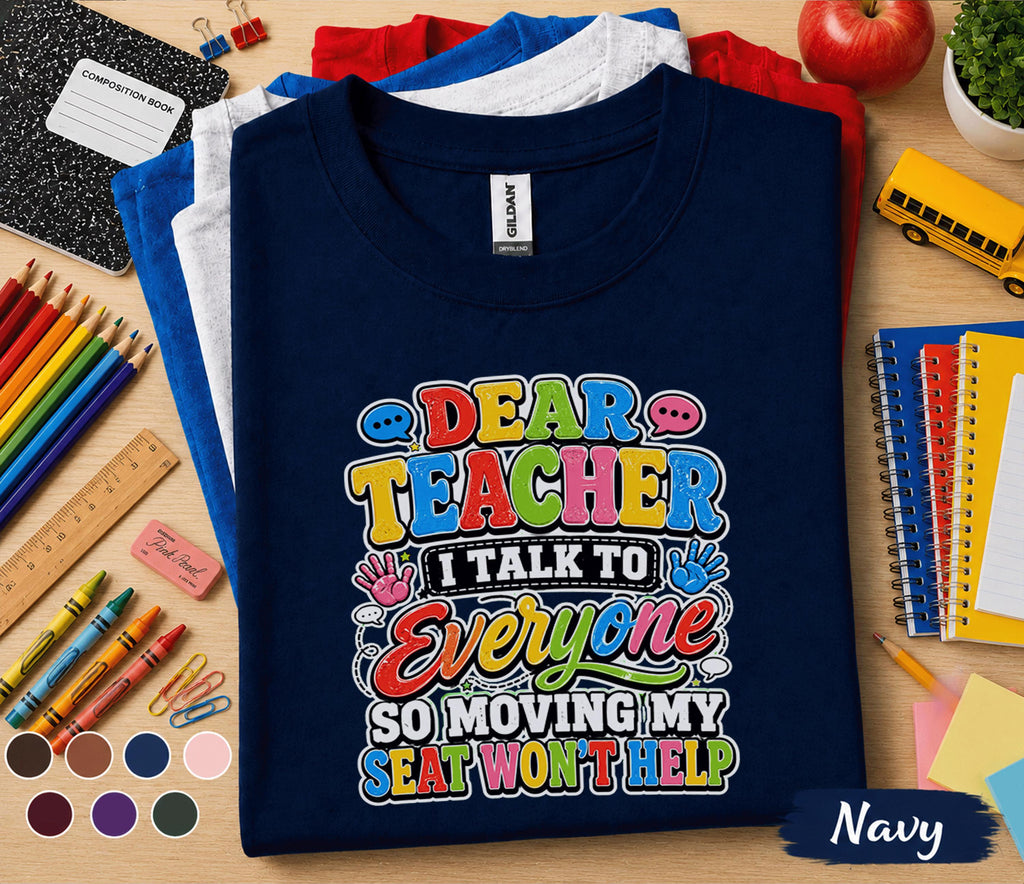 Dear Teacher I Talk to Everyone Shirt Funny Back to School Tee First Day of School Student Shirt Kids Classroom Humor Gift Idea