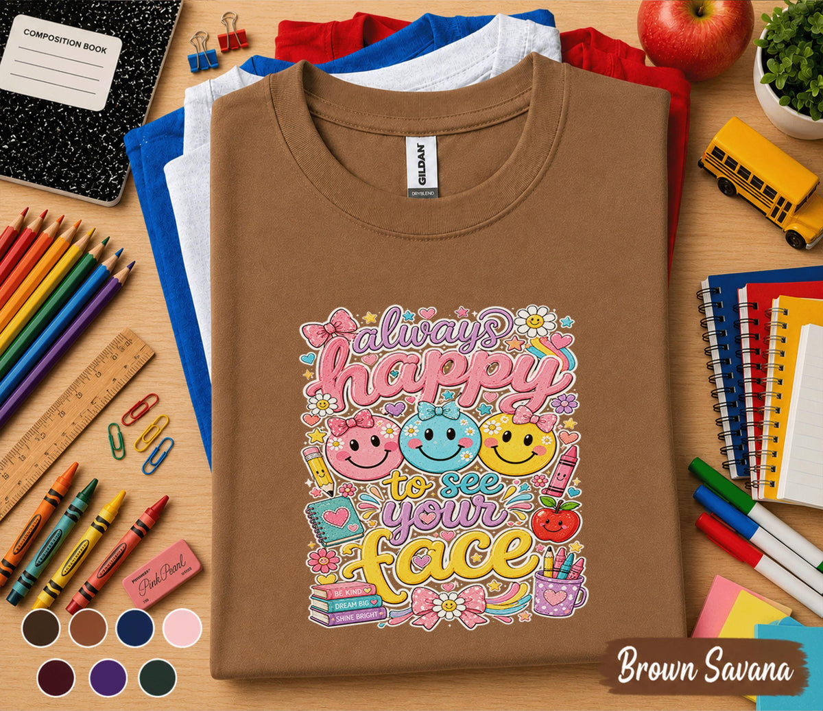 Always Happy to See Your Face Teacher Shirt, Cute Back to School Teacher Tee, Smiley Face Classroom Shirt, Elementary Teacher Gift