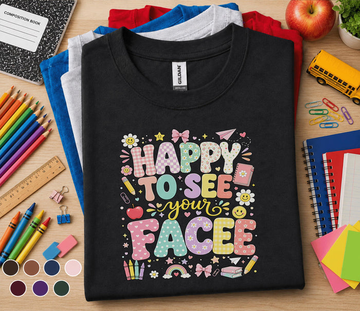 Happy to See Your Face Shirt, Back to School Teacher Tee
