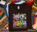 Here We Go Again I Mean Welcome Back Shirt, Funny Teacher Back to School Tee, First Day School T-Shirt, Cute Teacher Gift, Classroom Apparel