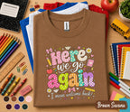 Here We Go Again I Mean Welcome Back Shirt, Funny Teacher Back to School Tee, First Day School T-Shirt, Cute Teacher Gift, Classroom Apparel