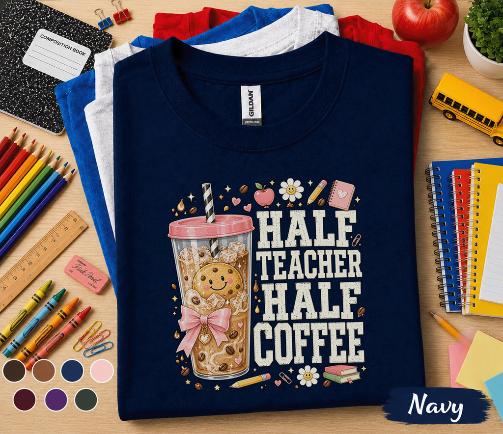 Half Teacher Half Coffee Shirt, Funny Teacher Coffee Tee, Back to School T-Shirt, First Day Classroom Apparel for Educators Gift