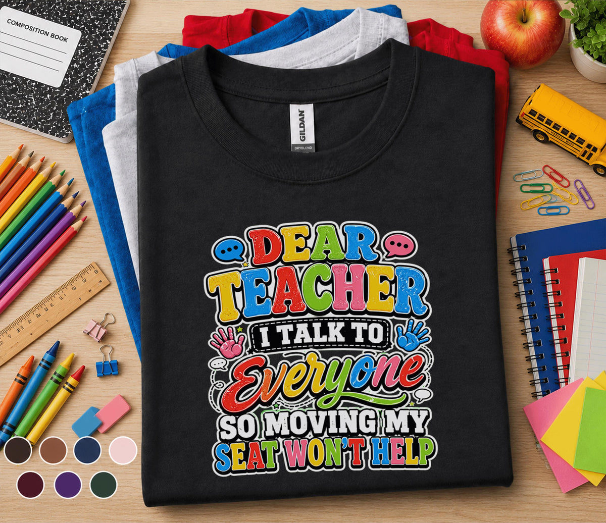 Dear Teacher I Talk to Everyone Shirt Funny Back to School Tee First Day of School Student Shirt Kids Classroom Humor...