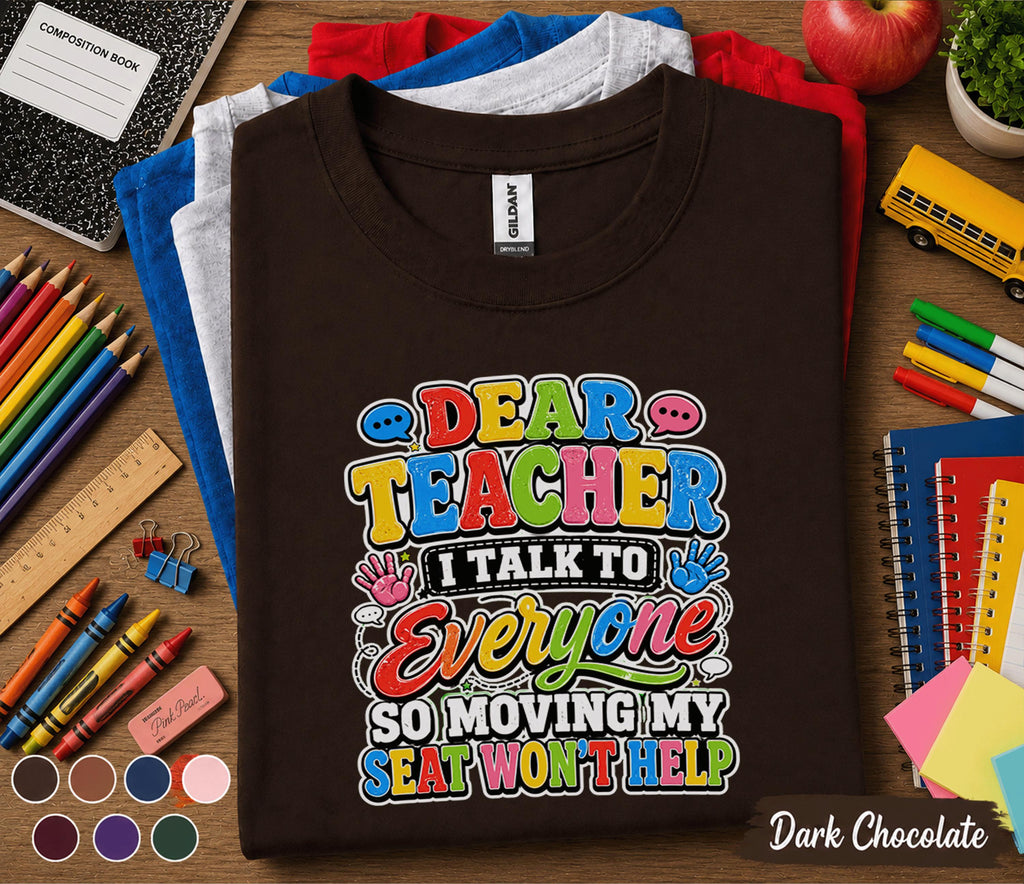 Dear Teacher I Talk to Everyone Shirt Funny Back to School Tee First Day of School Student Shirt Kids Classroom Humor Gift Idea