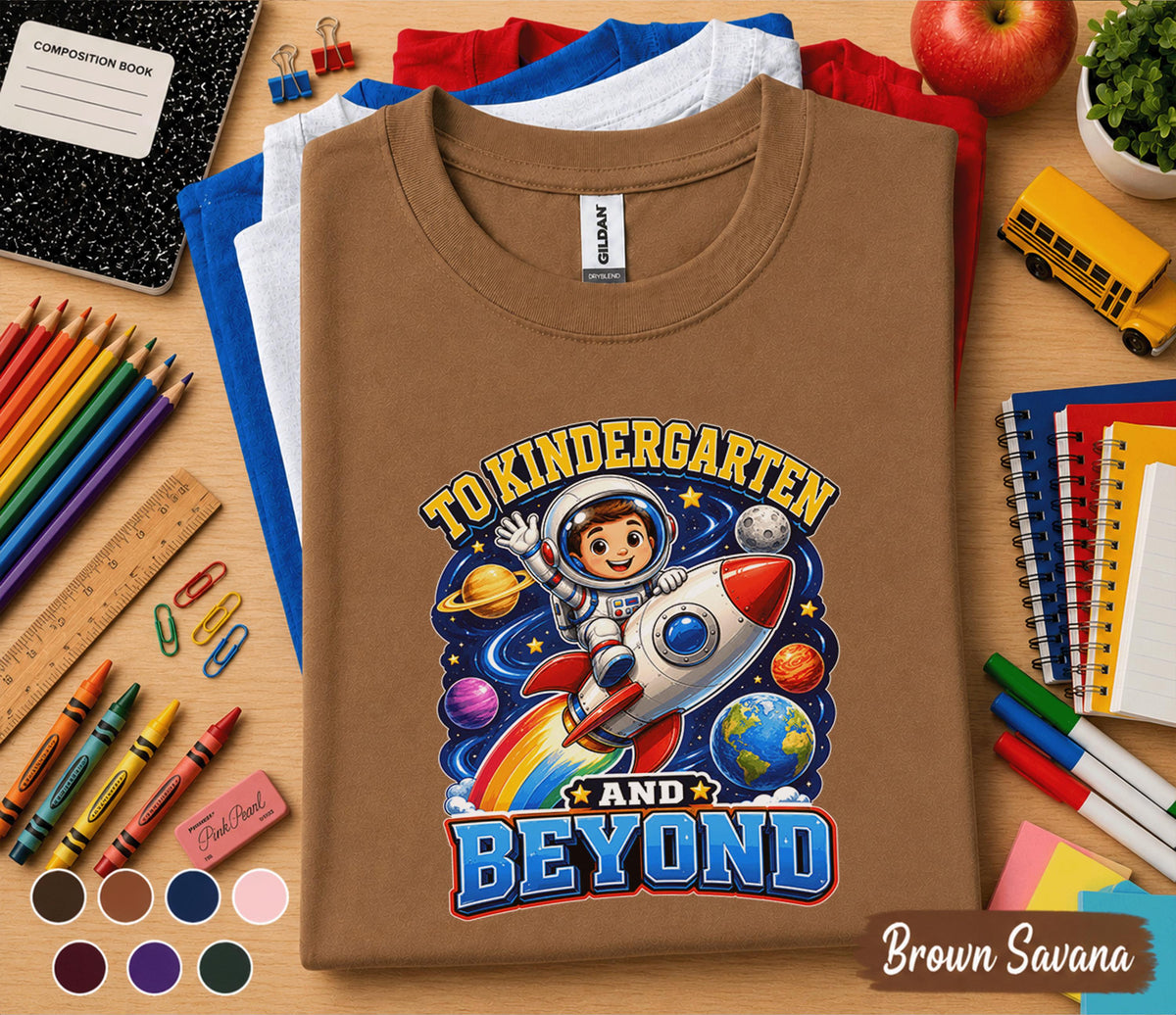 To Kindergarten and Beyond Shirt, Astronaut Back to School Tee, First Day of Kindergarten Shirt, Space Rocket Kids School Shirt